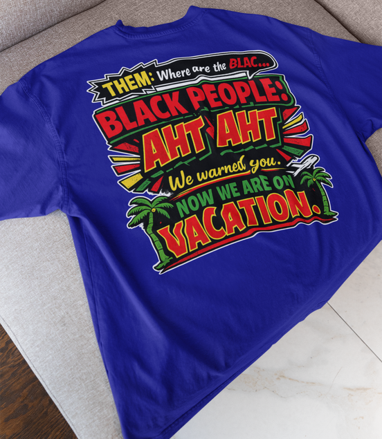 We On Vacation T-Shirt - Black Culture Empowerment Tee