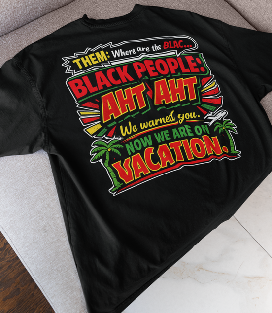 We On Vacation T-Shirt - Black Culture Empowerment Tee