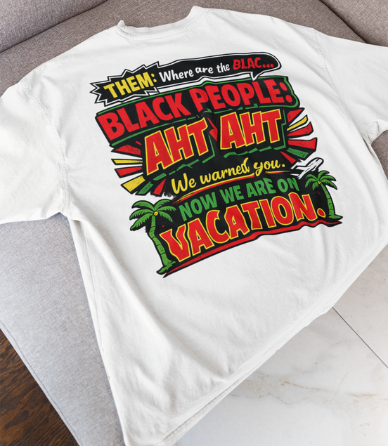 We On Vacation T-Shirt - Black Culture Empowerment Tee