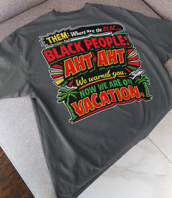 We On Vacation T-Shirt - Black Culture Empowerment Tee