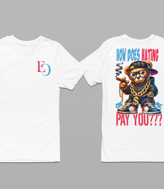 How Does Hating On Me Pay You? T-Shirt - Eminence Clothing