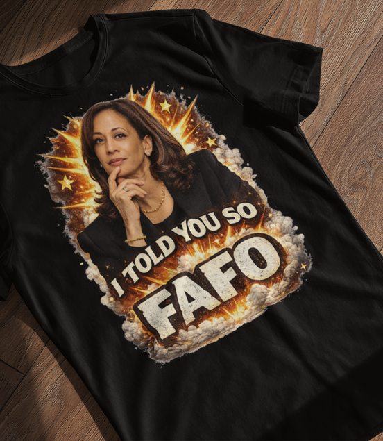Kamala Harris I Told You So FAFO T-Shirt