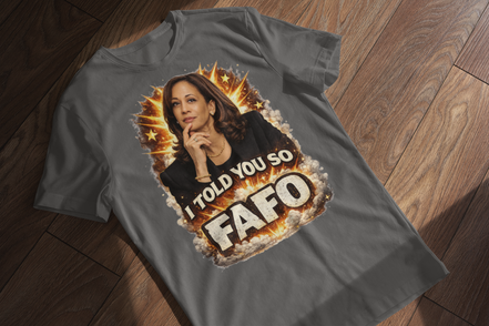 Kamala Harris I Told You So FAFO T-Shirt