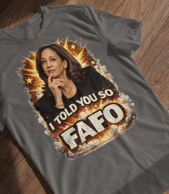 Kamala Harris I Told You So FAFO T-Shirt