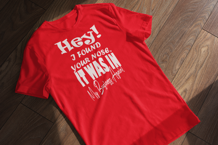Hey I Found Your Nose T-Shirt - Funny Sarcastic Tee | Eminence Clothing