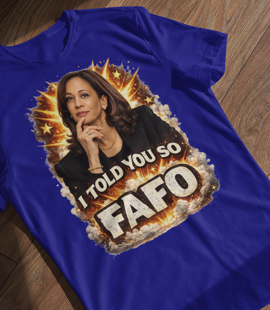 Kamala Harris I Told You So FAFO T-Shirt