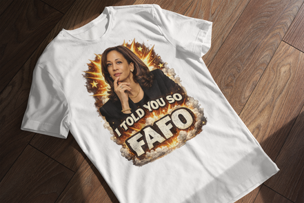 Kamala Harris I Told You So FAFO T-Shirt