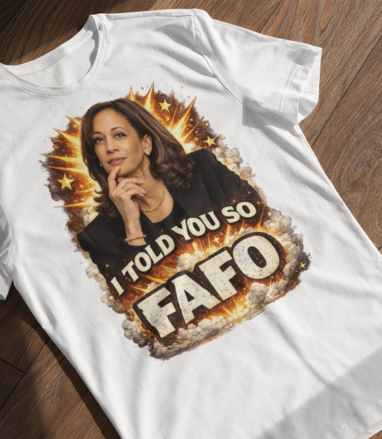 Kamala Harris I Told You So FAFO T-Shirt