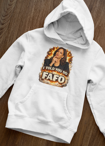 Kamala Harris I Told You So FAFO Hoodie