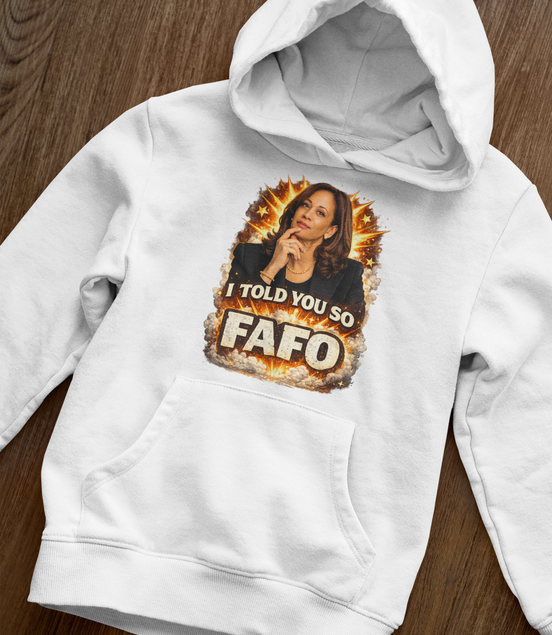 Kamala Harris I Told You So FAFO Hoodie