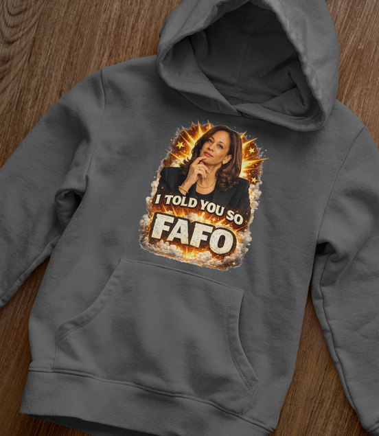 Kamala Harris I Told You So FAFO Hoodie