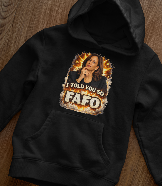 Kamala Harris I Told You So FAFO Hoodie