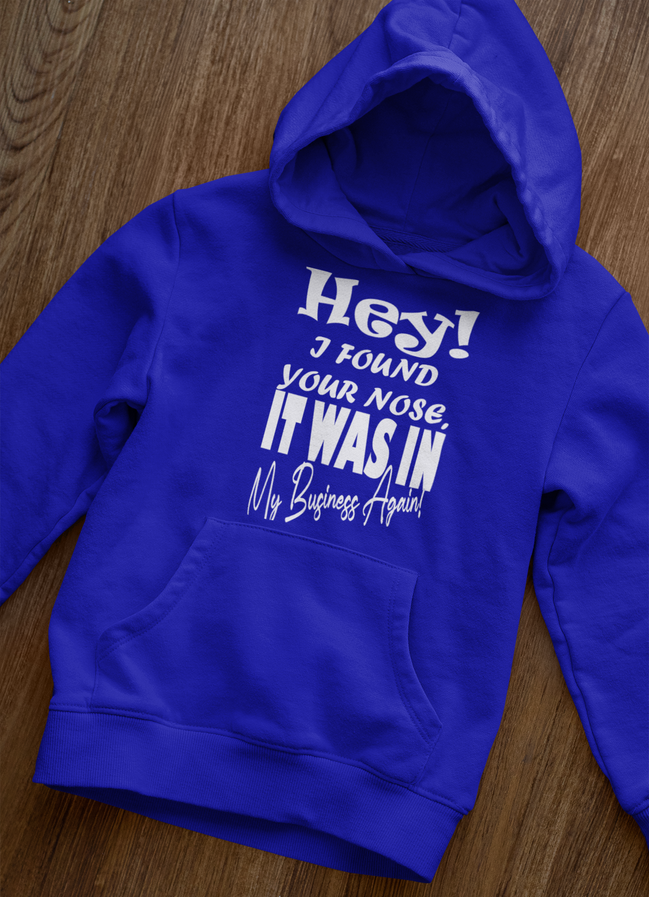 Hey I Found Your Nose Hoodie - Funny Sarcastic Hoodie | Eminence Clothing