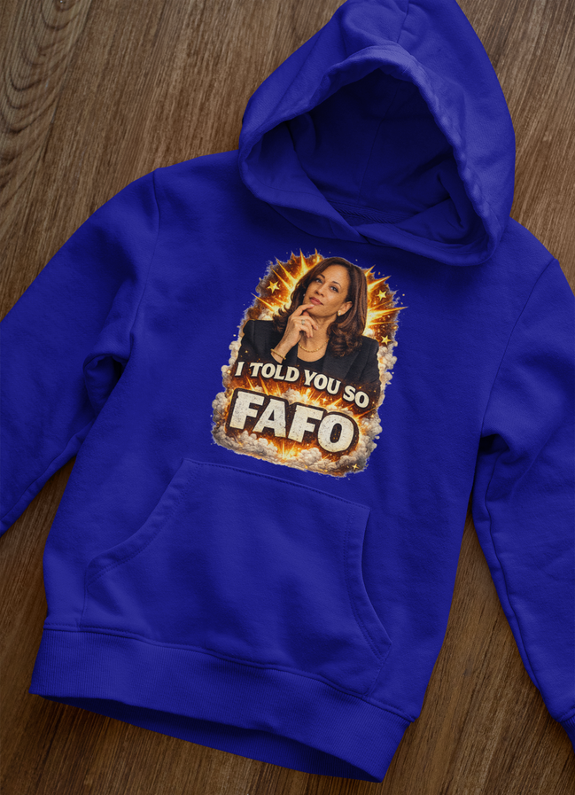 Kamala Harris I Told You So FAFO Hoodie