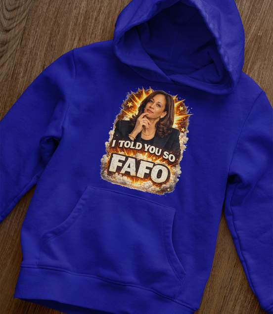 Kamala Harris I Told You So FAFO Hoodie