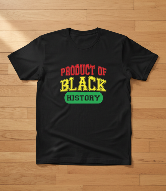 Product of Black History Black T-Shirt