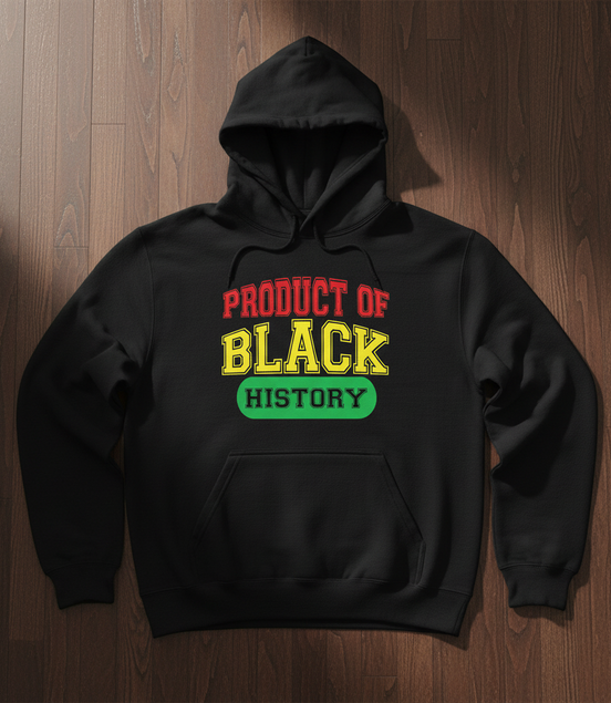 Product of Black History Black Hoodie