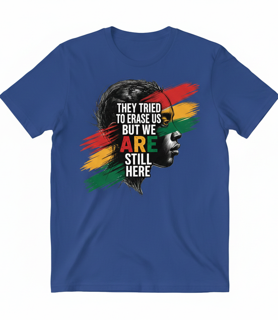They Tried to Erase Us But We ARE Still Here Tee - Royal Blue