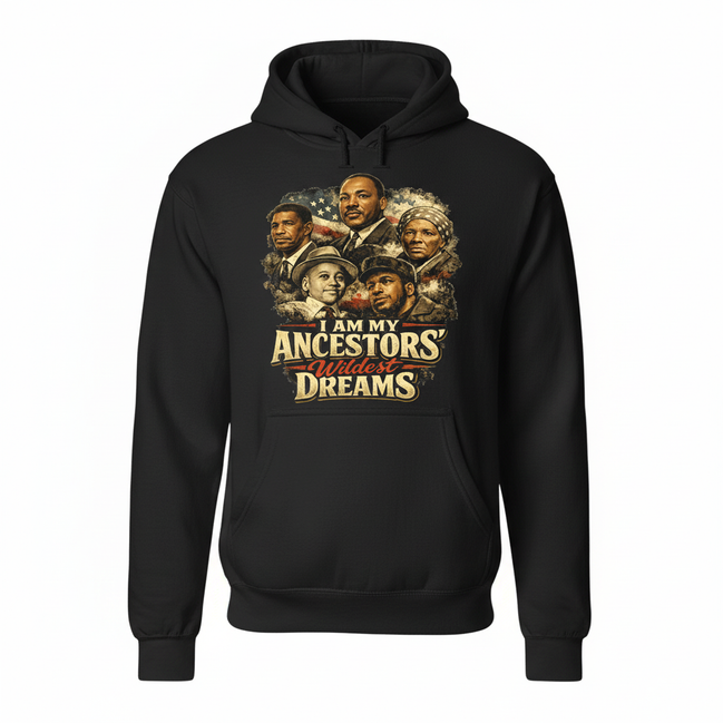 I Am My Ancestors' Wildest Dreams Black Hoodie