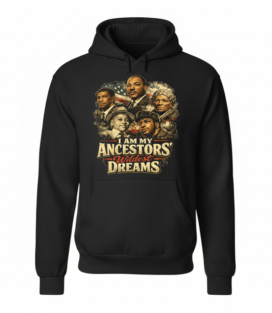I Am My Ancestors' Wildest Dreams Black Hoodie
