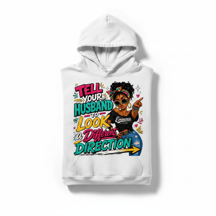 Tell Your Husband to Look a Different Direction Hoodie - White