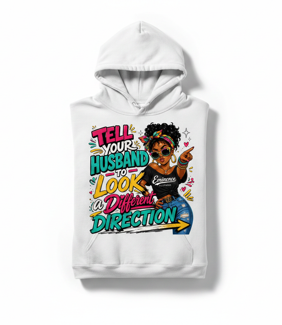 Tell Your Husband to Look a Different Direction Hoodie - White