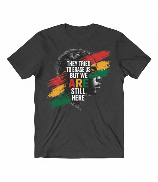 They Tried to Erase Us But We ARE Still Here Tee - Dark Gray