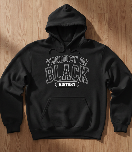 Product of Black History Black Hoodie