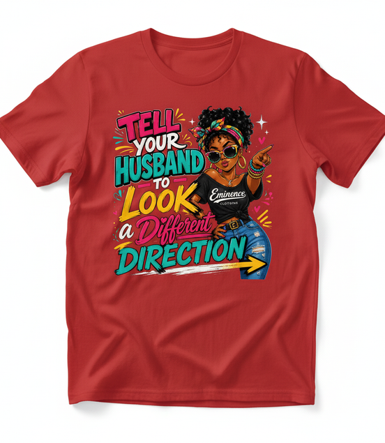 Tell Your Husband to Look a Different Direction Tee - Red