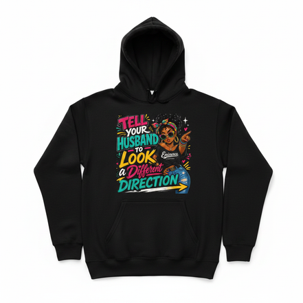 Tell Your Husband to Look a Different Direction Hoodie - Black