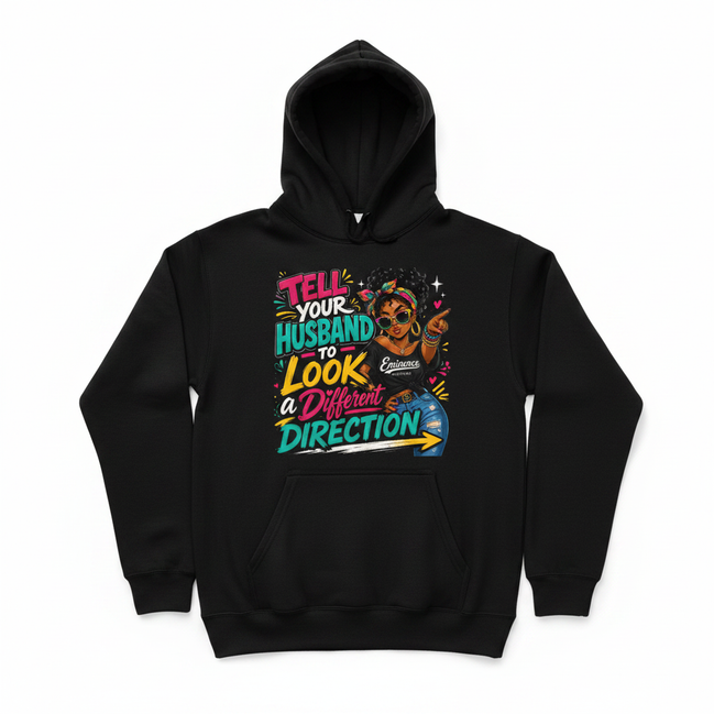 Tell Your Husband to Look a Different Direction Hoodie - Black