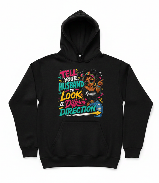 Tell Your Husband to Look a Different Direction Hoodie - Black