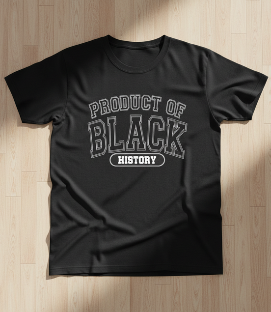 Product of Black History Black T-Shirt