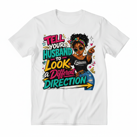 Tell Your Husband to Look a Different Direction Tee - White