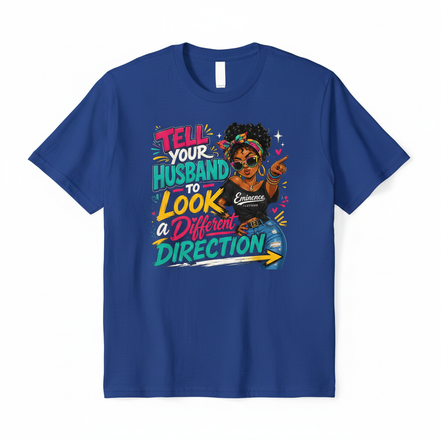 Tell Your Husband to Look a Different Direction Tee - Royal Blue