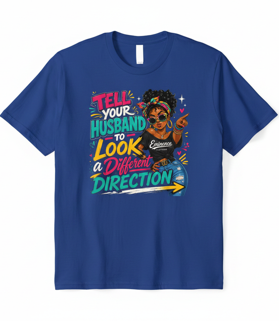 Tell Your Husband to Look a Different Direction Tee - Royal Blue