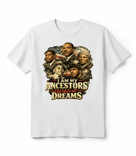 I Am My Ancestors' Wildest Dreams White T-Shirt