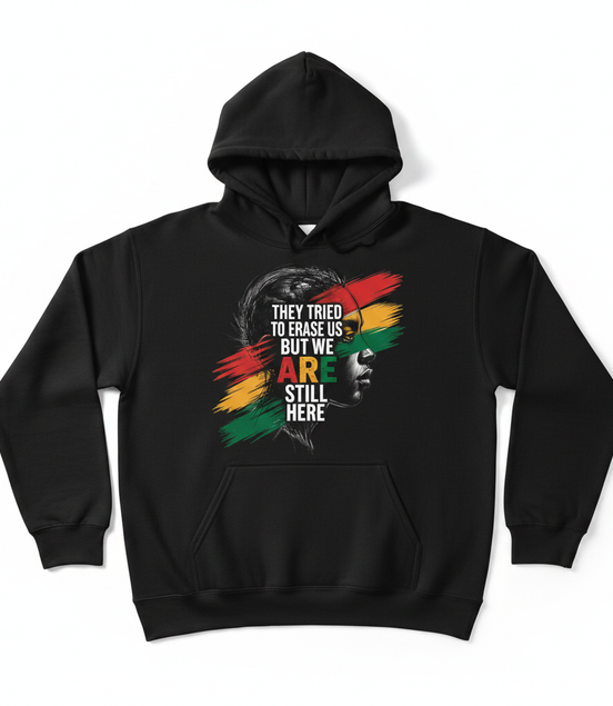 They Tried to Erase Us But We ARE Still Here Hoodie - Black
