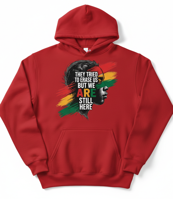 They Tried to Erase Us But We ARE Still Here Hoodie - Red