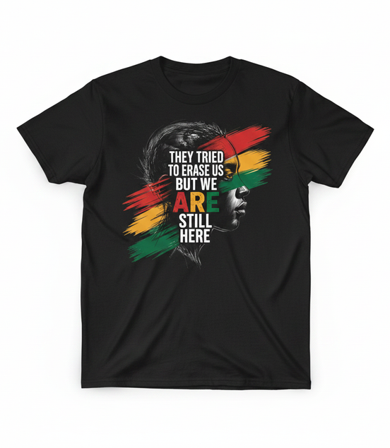 They Tried to Erase Us But We ARE Still Here Tee - Black
